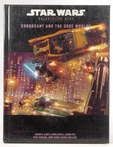 Coruscant and the Core Worlds (Star Wars Roleplaying Game), by Craig Robert Carey, Paul Sudlow, Jason Fry, Daniel Wallace, John Terra  