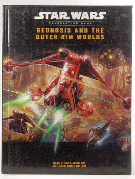 Geonosis and the Outer Rim Worlds (Star Wars Roleplaying Game), by Jason Fry, Daniel Wallace, Jeffrey Quinn, Jeff Quick, Craig Carey  