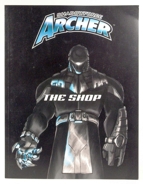 Shadowforce Archer: The Shop, by Michael Surber, Clayton A. Oliver, James Maliszewski, Scott Gearin, Alex Flagg, Robert J. Defendi  