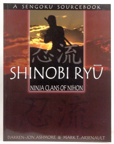 Shinobi Ryu: Ninja Clans of Nihon (Sengoku), by Arsenault, Mark T., Ashmore, Darren-Jon  