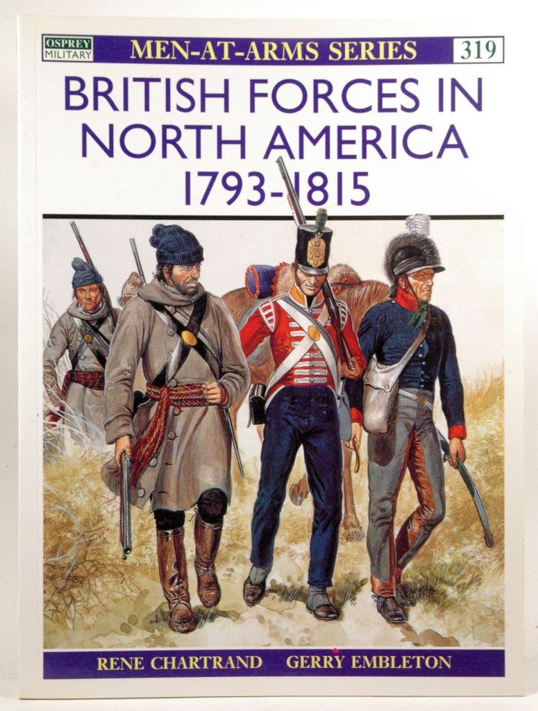 British Forces in North America 1793-1815 (Men-At-Arms Series, 319), by Chartrand, Ren?  