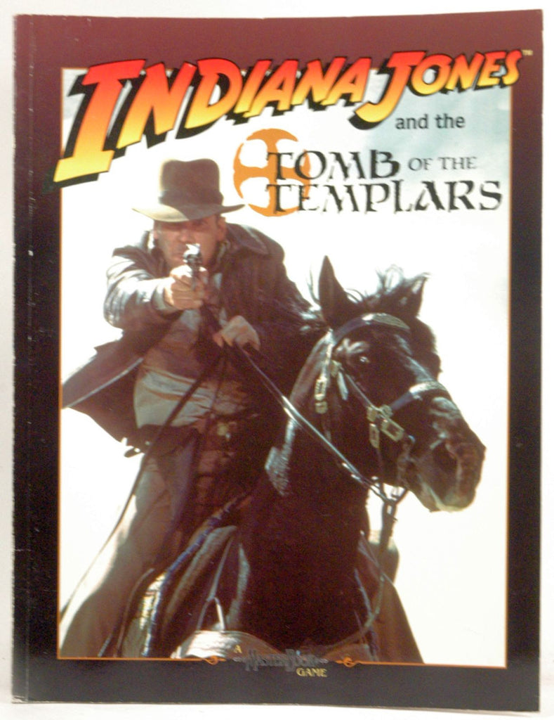 Indiana Jones & Tomb of the Templars (Indiana Jones RPG: Masterbook System), by Teeuwynn Woodruff, Greg Farshtey, Ken Cliffe  