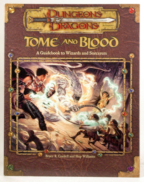 Tome and Blood: A Guidebook to Wizards and Sorcerers (Dungeons & Dragons d20 3.0 Fantasy Roleplaying), by Skip Williams, Bruce R. Cordell  